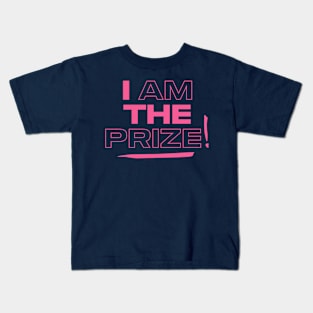 I AM THE PRIZE! Kids T-Shirt